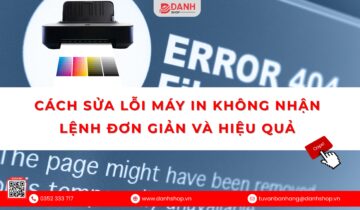 CACH SUA LOI MAY IN KHONG NHAN LENH DON GIAN VA HIEU QUA